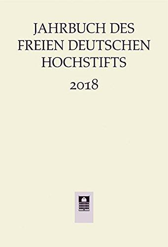 Jahrbuch des Freien Deutsches Hochstifts 2018 (Jahrbuch des Freien Deutschen Hochstifts)