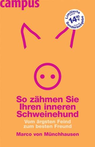 So zähmen Sie Ihren inneren Schweinehund SA: Vom ärgsten Feind zum besten Freund