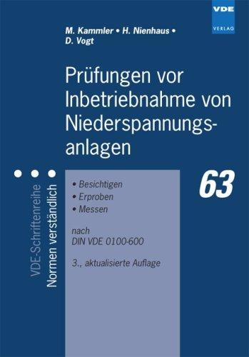 Prüfungen vor Inbetriebnahme von Niederspannungsanlagen: Besichtigen, Erproben, Messen - nach DIN VDE 0100-600