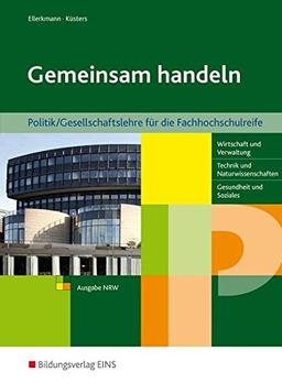 Gemeinsam handeln: Politik/Gesellschaftslehre für die Fachhochschulreife - Ausgabe NRW: Schülerband