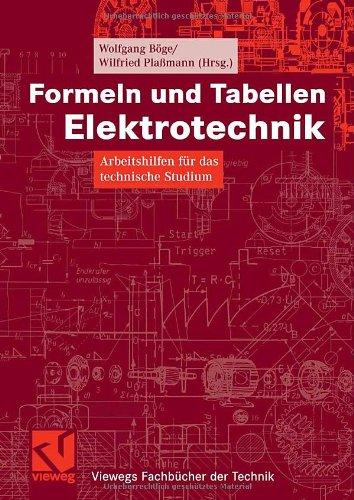 Formeln und Tabellen Elektrotechnik: Arbeitshilfen für das technische Studium (Viewegs Fachbücher der Technik) (German Edition)