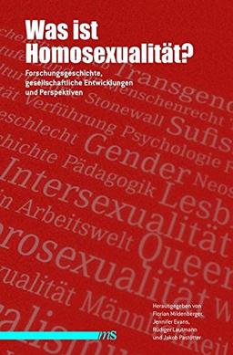 Was ist Homosexualität?: Forschungsgeschichte, gesellschaftliche Entwicklungen und Perspektiven