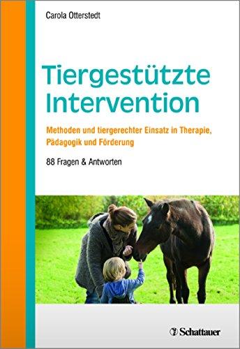 Tiergestützte Intervention: Methoden und tiergerechter Einsatz in Therapie, Pädagogik und Förderung. 88 Fragen & Antworten