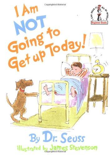 I Am Not Going To Get Up Today! (Beginner Books(R))