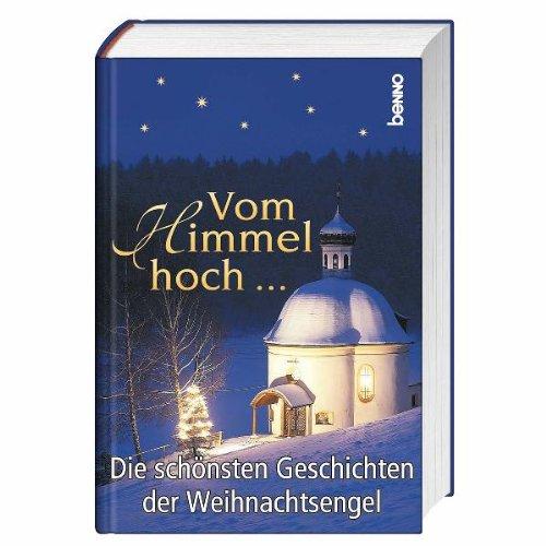 Vom Himmel hoch ...: Die schönsten Geschichten der Weihnachtsengel