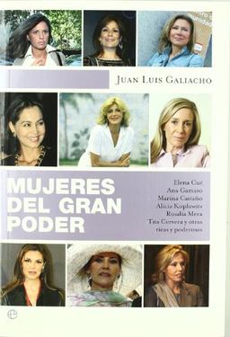 Mujeres del gran poder : Elena Cué, Ana Gamazo, Marina Castaño, Alicia Koplowitz, Rosalía Mera, Tita Cervera y otras ricas y poderosas (Sonrisas Y Paginas(esfera))