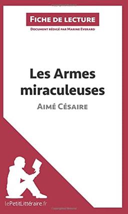 Les Armes miraculeuses de Aimé Césaire (Fiche de lecture) : Analyse complète et résumé détaillé de l'oeuvre