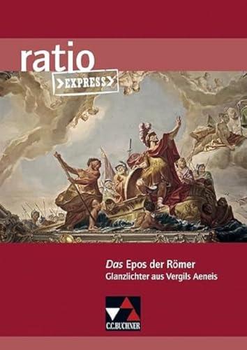 ratio Express / Das Epos der Römer: Lektüreklassiker fürs Abitur / Glanzlichter aus Vergils Aeneis (ratio Express: Lektüreklassiker fürs Abitur)