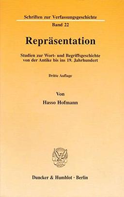 Repräsentation.: Studien zur Wort- und Begriffsgeschichte von der Antike bis ins 19. Jahrhundert. (Schriften zur Verfassungsgeschichte)