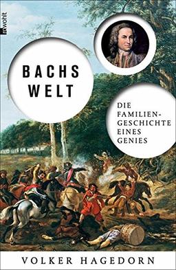 Bachs Welt: Die Familiengeschichte eines Genies