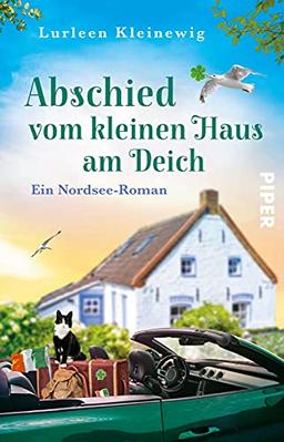 Abschied vom kleinen Haus am Deich: Nordsee-Roman. Eine romantische Liebesgeschichte in Ostfriesland