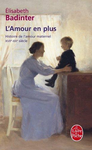 L'amour en plus : histoire de l'amour maternel, XVIIe-XXe siècle