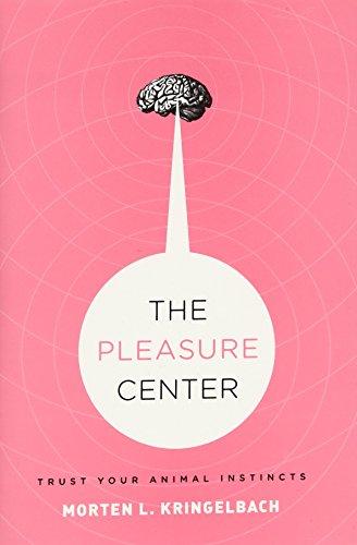 The Pleasure Center: Trust Your Animal Instincts