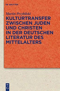 Kulturtransfer zwischen Juden und Christen in der deutschen Literatur des Mittelalters (Quellen und Forschungen zur Literatur- und Kulturgeschichte)