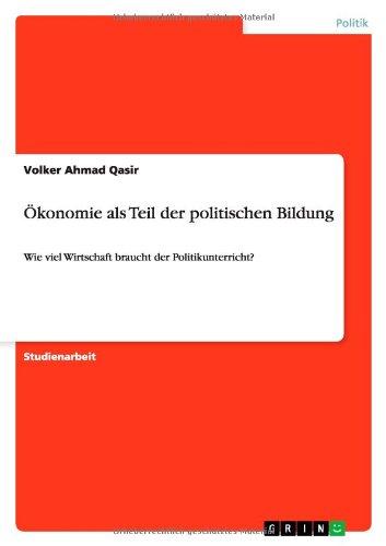 Ökonomie als Teil der politischen Bildung: Wie viel Wirtschaft braucht der Politikunterricht?