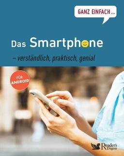 Ganz einfach...Das Smartphone: – verständlich, praktisch, genial