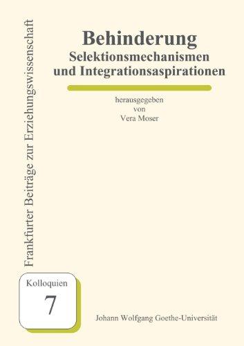 Behinderung - Selektionsmechanismen und Integrationsaspirationen (Frankfurter Beiträge zur Erziehungswissenschaft / Kolloquien)