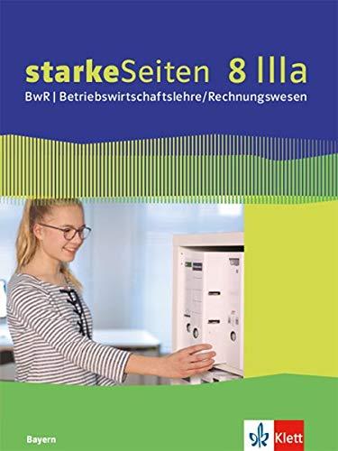 starkeSeiten BwR - Betriebswirtschaftslehre/ Rechnungswesen 8 IIIa. Ausgabe Bayern Realschule: Schülerbuch Klasse 8 (starkeSeiten BwR - ... Ausgabe für Bayern Realschule ab 2019)