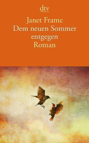 Dem neuen Sommer entgegen: Roman