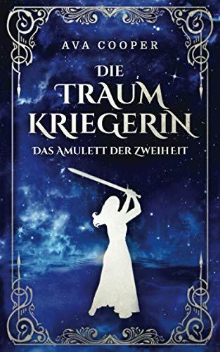 Die Traumkriegerin: Das Amulett der Zweiheit