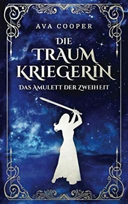 Die Traumkriegerin: Das Amulett der Zweiheit