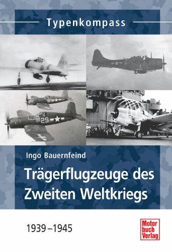 Trägerflugzeuge des Zweiten Weltkrieges: 1939-1945 (Typenkompass)