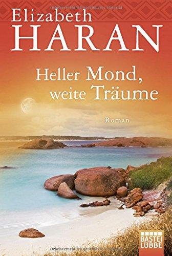 Heller Mond, weite Träume: Roman