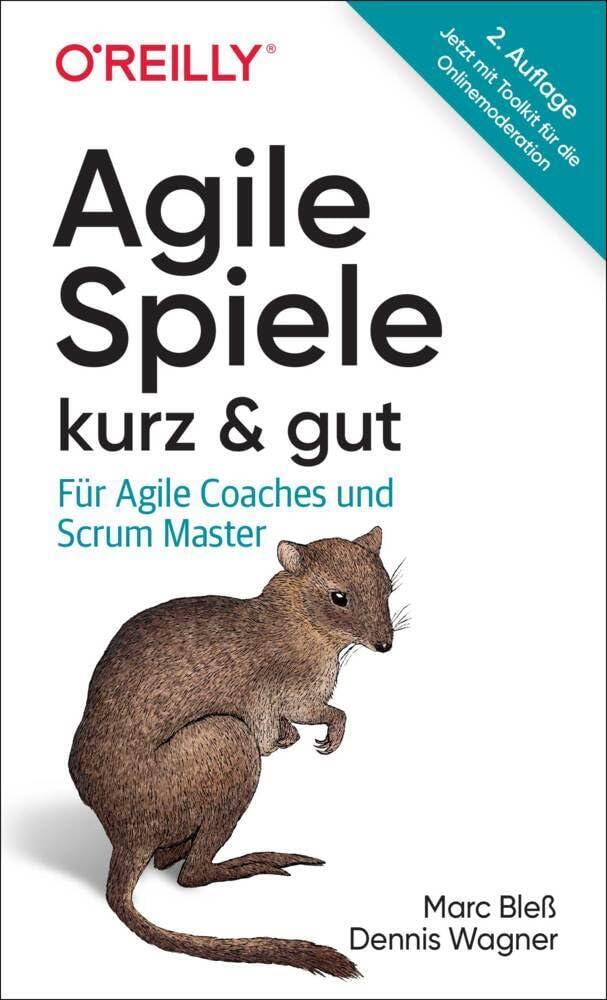 Agile Spiele – kurz & gut: Für Agile Coaches und Scrum Master