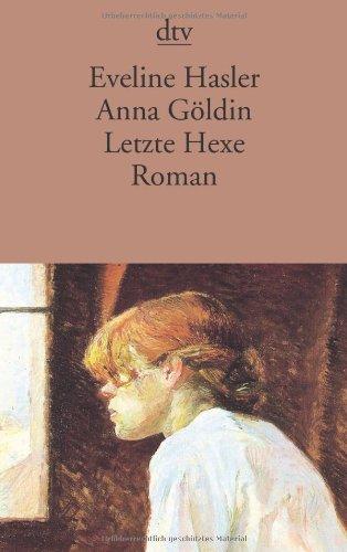 Anna Göldin: Letzte Hexe Roman (Fiction, Poetry & Drama)