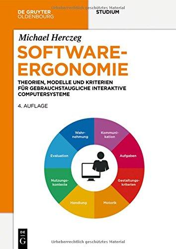 Software-Ergonomie: Theorien, Modelle und Kriterien für gebrauchstaugliche interaktive Computersysteme (De Gruyter Studium)