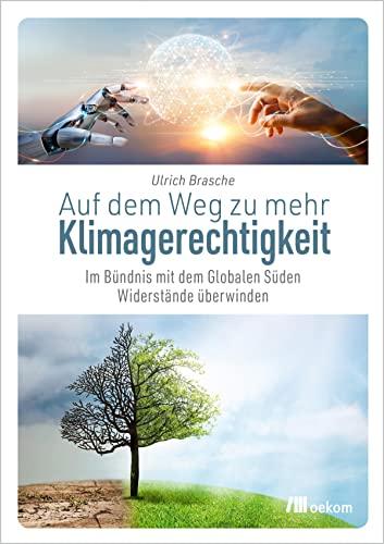 Auf dem Weg zu mehr Klimagerechtigkeit: Im Bündnis mit dem Globalen Süden Widerstände überwinden