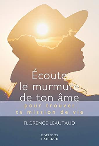 Ecoute le murmure de ton âme pour trouver ta mission de vie