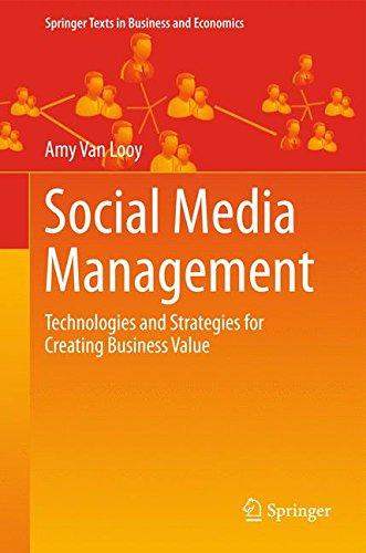 Social Media Management: Technologies and Strategies for Creating Business Value (Springer Texts in Business and Economics)