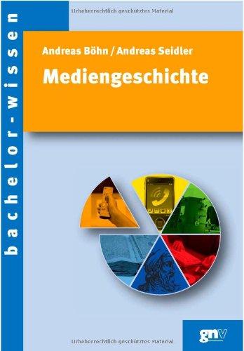 Mediengeschichte: Eine Einführung (bachelor-wissen)