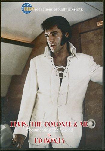 Elvis, The Colonel & Me - Documenting The Legend By Ed Bonja