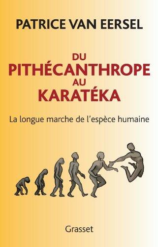 Du pithécanthrope au karatéka : la longue marche de l'espèce humaine