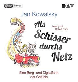 Als Schisser durchs Netz. Eine Berg- und Digitalfahrt der Gefühle: Ungekürzte Lesung mit Robert Frank (1 mp3-CD)