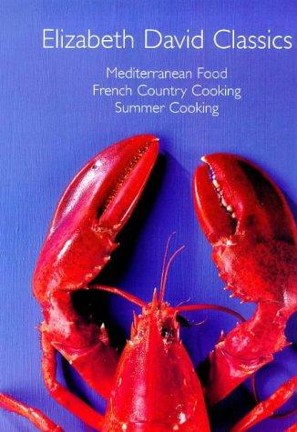 Elizabeth David Classics: "Mediterranean Food", "French Country Cooking" and "Summer Cooking"