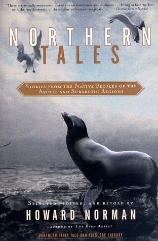 Northern Tales: Stories from the Native Peoples of the Arctic and Sub-Arctic Regions (Fairy Tale and Folklore Library)