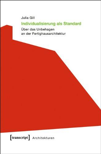 Individualisierung als Standard: Über das Unbehagen an der Fertighausarchitektur