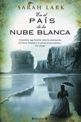 TRILOGIA SARA LARK (NUEVA ZELANDA: En el Pais de la Nube Blanca (GRANDES NOVELAS)