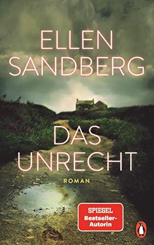 Das Unrecht: Roman. Die Schatten unserer Vergangenheit. Die Abgründe einer Familie. Der große neue Roman von Bestsellerautorin Ellen Sandberg