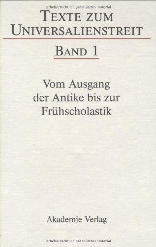 Texte zum Universalienstreit, in 2 Bdn., Bd.1, Vom Ausgang der Antike bis zur Frühscholastik: Lateinische, Griechische Und Arabische Texte DES 3.-12. ... Der Antike Bis Zur Fruehscholastik Band 1