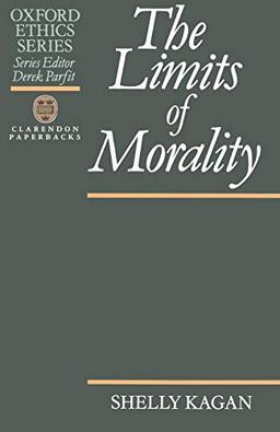 The Limits of Morality (Oxford Ethics Series)