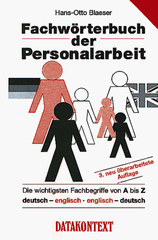 Fachwörterbuch der Personalarbeit zweisprachig. Die wichtigsten Begriffe von A-Z, deutsch-englisch / englisch-deutsch