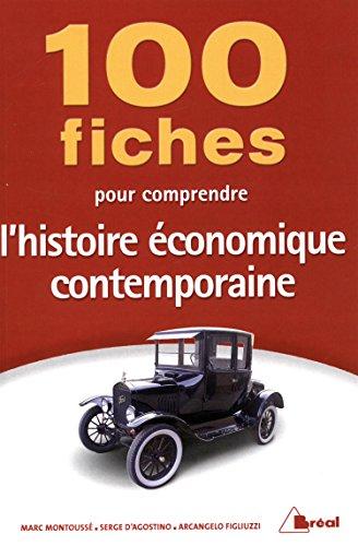 100 fiches pour comprendre l'histoire économique contemporaine : classes préparatoires économiques et commerciales, 1er cycle universitaire