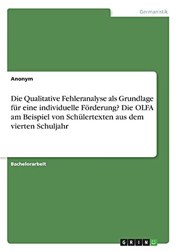 Die Qualitative Fehleranalyse als Grundlage für eine individuelle Förderung? Die OLFA am Beispiel von Schülertexten aus dem vierten Schuljahr