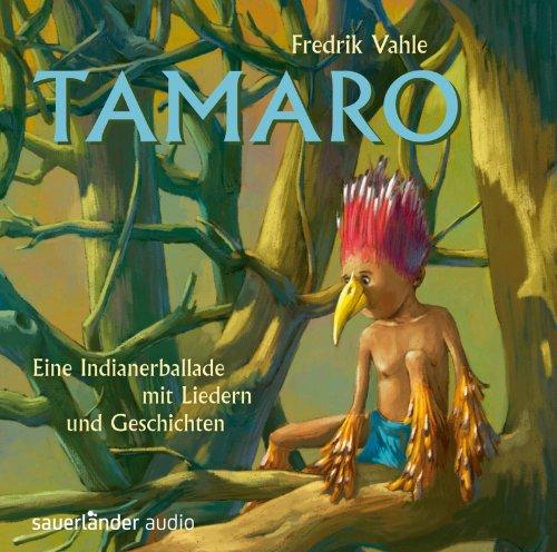 Tamaro: Eine Indianerballade mit Liedern und Geschichten