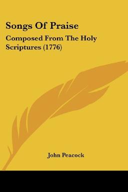 Songs Of Praise: Composed From The Holy Scriptures (1776)