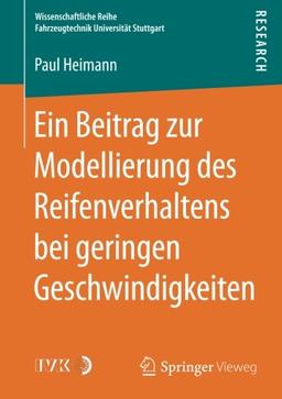 Ein Beitrag zur Modellierung des Reifenverhaltens bei geringen Geschwindigkeiten (Wissenschaftliche Reihe Fahrzeugtechnik Universität Stuttgart)